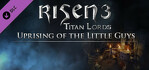 Risen 3 Titan Lords Uprising of the Little Guys