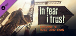 In Fear I Trust Episode 3 Rust and Iron