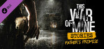 This War of Mine Stories Fathers Promise