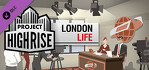 Project Highrise London Life