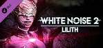 White Noise 2 Lilith
