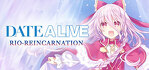 DATE A LIVE Rio Reincarnation