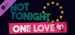 Not Tonight One Love