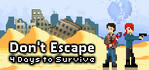 Don't Escape 4 Days to Survive
