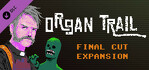 Organ Trail Final Cut Expansion