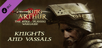 King Arthur Knights and Vassals