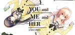 YOU and ME and HER A Love Story