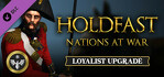 Holdfast Nations At War Loyalist Edition Upgrade
