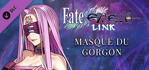 Fate/EXTELLA LINK Masque du Gorgon