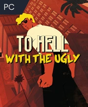 To Hell With The Ugly