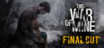 This War of Mine Final Cut