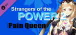 Strangers of the Power 2 Pain Queen character