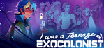 I Was a Teenage Exocolonist PS5
