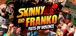 Skinny and Franko Fists of Violence