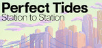 Perfect Tides Station to Station