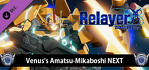 Relayer Advanced Venus's Amatsu-Mikaboshi NEXT