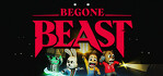 Begone Beast