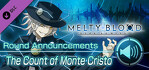 MELTY BLOOD TYPE LUMINA The Count of Monte Cristo Round Announcements