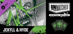 Unmatched Digital Edition Jekyll & Hyde