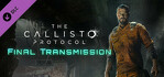 The Callisto Protocol Final Transmission