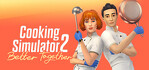 Cooking Simulator 2 Better Together