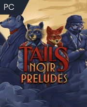 Tails Noir Preludes