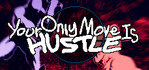 Your Only Move Is HUSTLE Steam Account