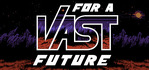 For a Vast Future Steam Account