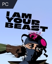 I Am Your Beast