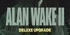 Alan Wake 2 Deluxe Upgrade