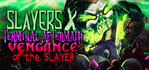 Slayers X Terminal Aftermath Vengance of the Slayer Steam Account
