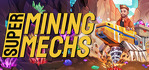 Super Mining Mechs
