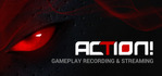 Action! Gameplay Recording and Streaming