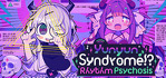 Yunyun Syndrome!? Rhythm Psychosis