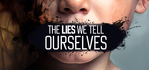 The Lies We Tell Ourselves