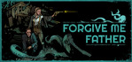 Forgive Me Father Steam Account