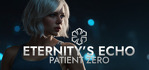 Eternity's Echo Patient Zero