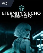 Eternity's Echo Patient Zero