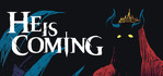 He is Coming Steam Account