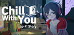 Chill with You Lo-Fi Story