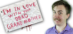 I'm in Love With Your Dead Grandmother