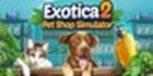 Exotica 2 Pet Shop Simulator