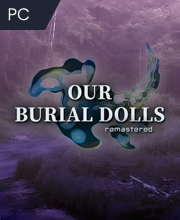 Our Burial Dolls Remastered