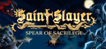 Saint Slayer Spear of Sacrilege