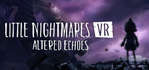 Little Nightmares VR Altered Echoes