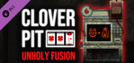 CloverPit Unholy Fusion