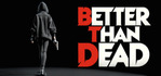 Better Than Dead