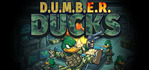 D.U.M.B.E.R. Ducks