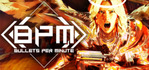 BPM BULLETS PER MINUTE Steam Account