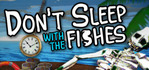 Don't Sleep With The Fishes